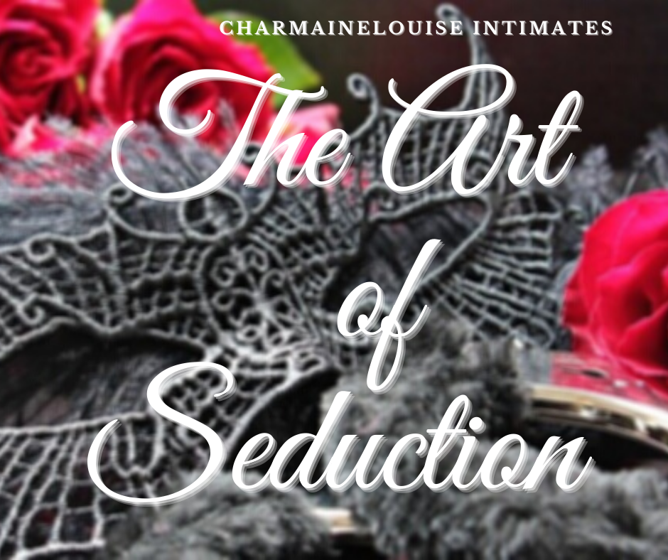 CharmaineLouise Intimates Blog — The Art of Seduction