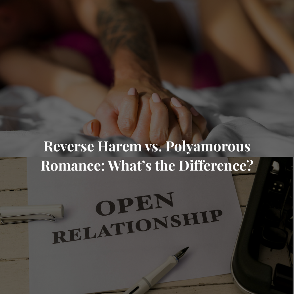 Reverse Harem vs. Polyamorous Romance: What’s the Difference?