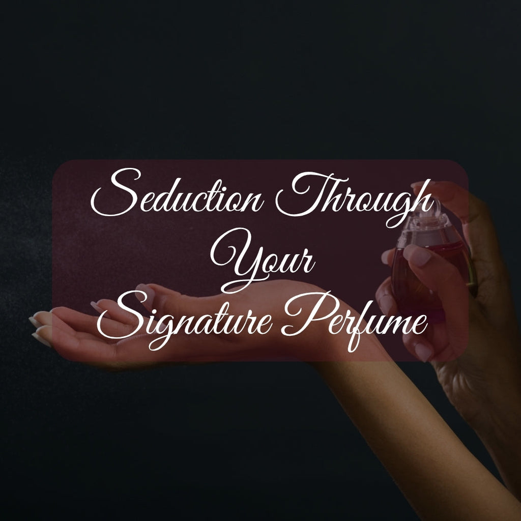 Seduction Through Your Signature Perfume: The Invisible Lingerie You Wear All Day