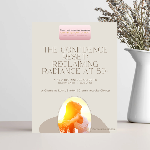CharmaineLouise GlowUp — The Confidence Reset Reclaiming Radiance at 50+