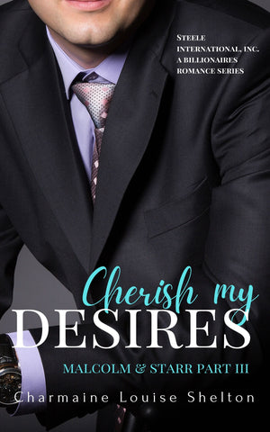 CharmaineLouise Books CLBooks Cherish My Desires Malcolm & Starr Part III STEELE International, Inc. A Billionaires Romance Series eBook Cover